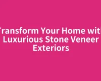 Transform Your Home with Luxurious Stone Veneer Exteriors
