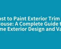 Cost to Paint Exterior Trim of House: A Complete Guide to Home Exterior Design and Value